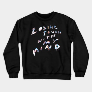 Losing Touch With My Mind Crewneck Sweatshirt